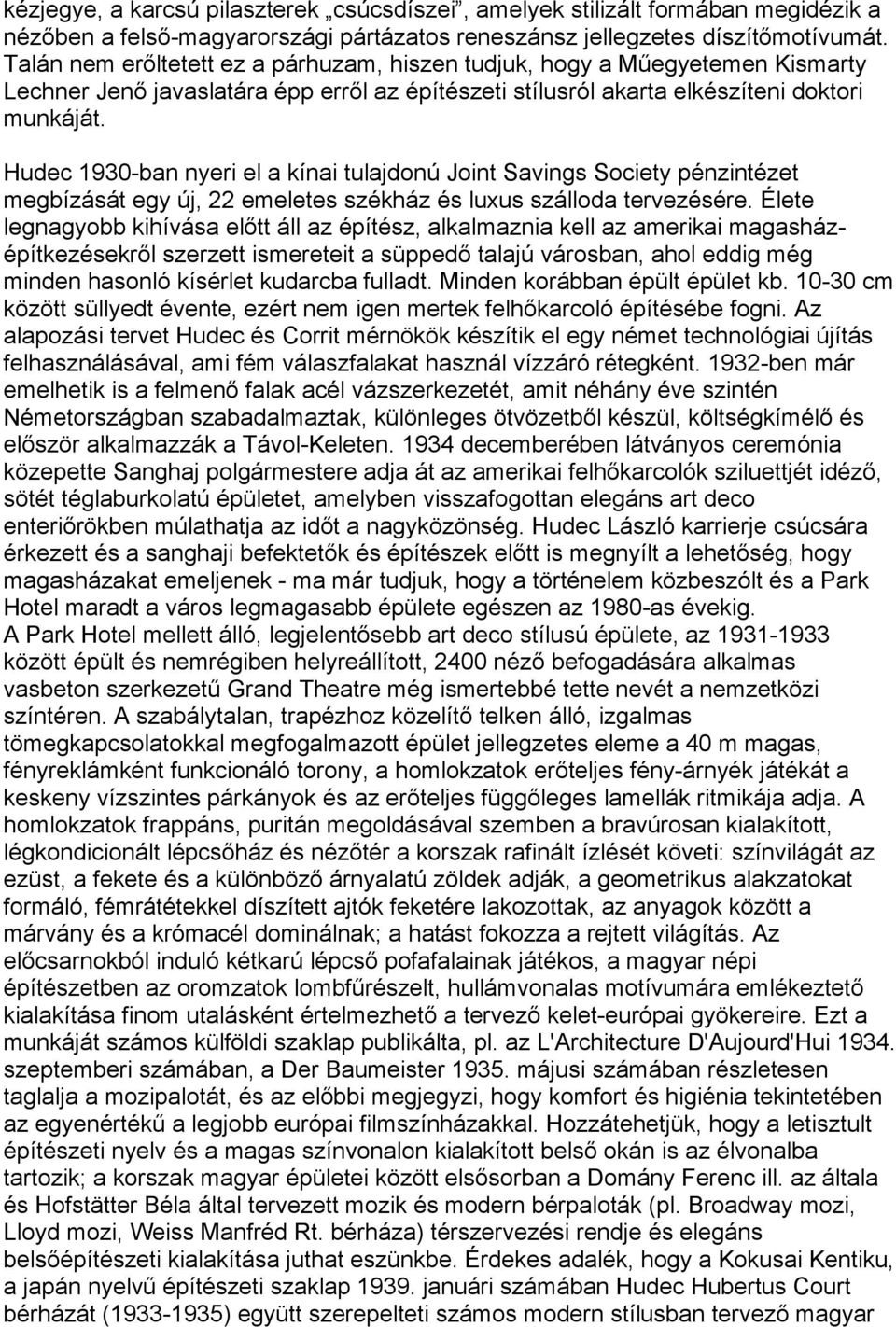 Hudec 1930-ban nyeri el a kínai tulajdonú Joint Savings Society pénzintézet megbízását egy új, 22 emeletes székház és luxus szálloda tervezésére.