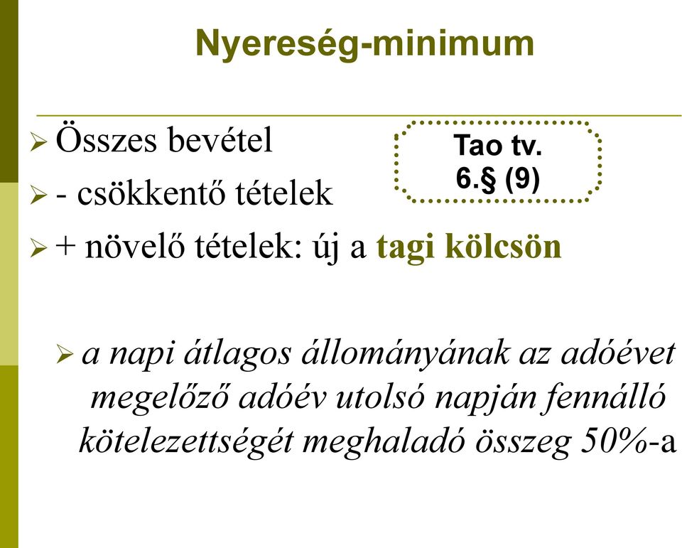 (9) + növelő tételek: új a tagi kölcsön a napi átlagos