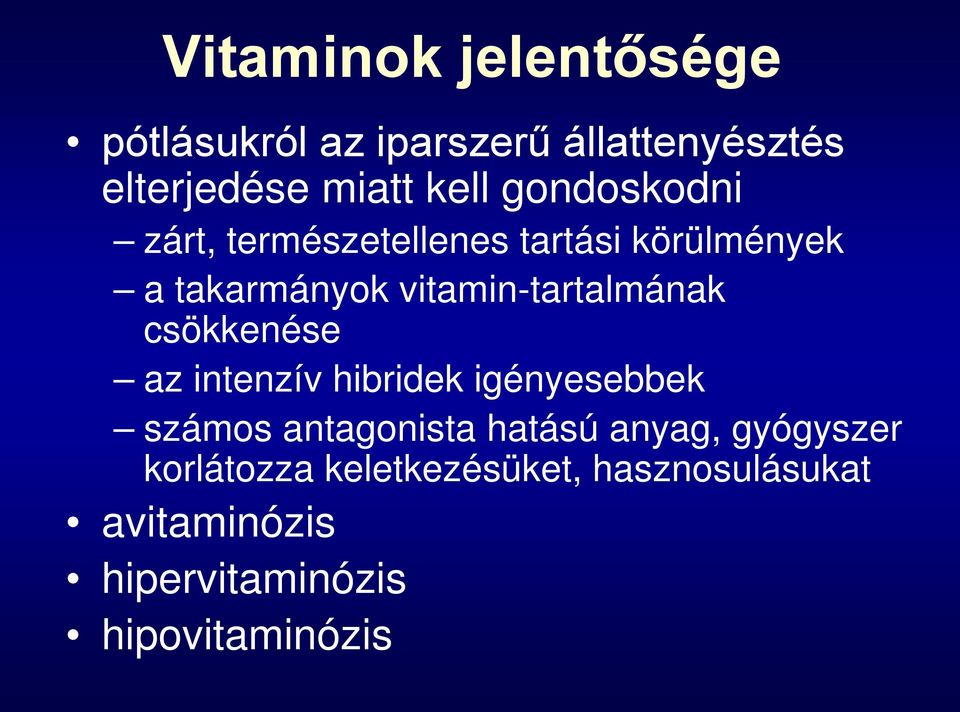 vitamin-tartalmának csökkenése az intenzív hibridek igényesebbek számos antagonista