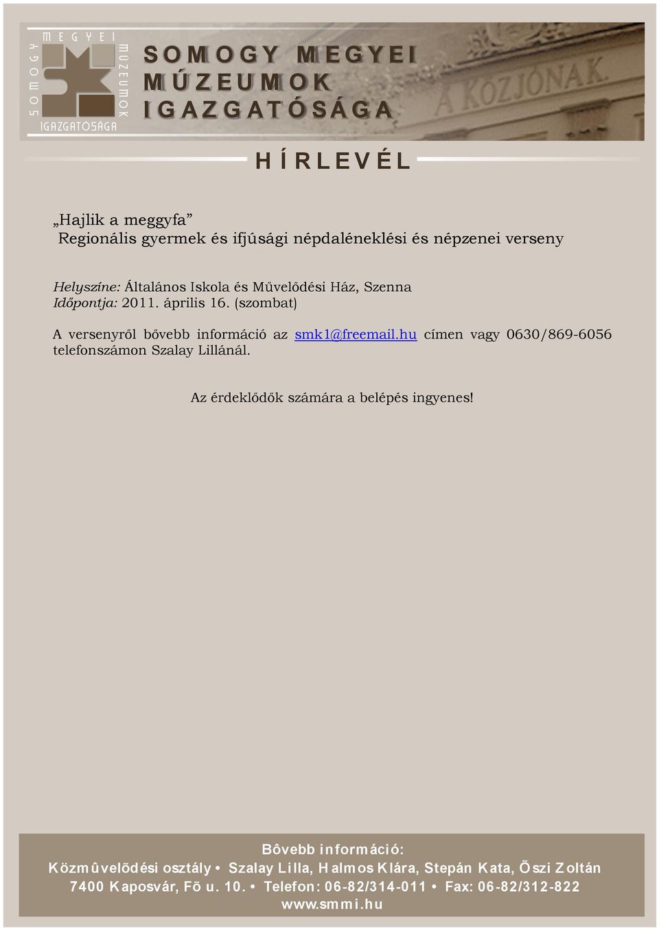 április 16. (szombat) A versenyről bővebb információ az smk1@freemail.