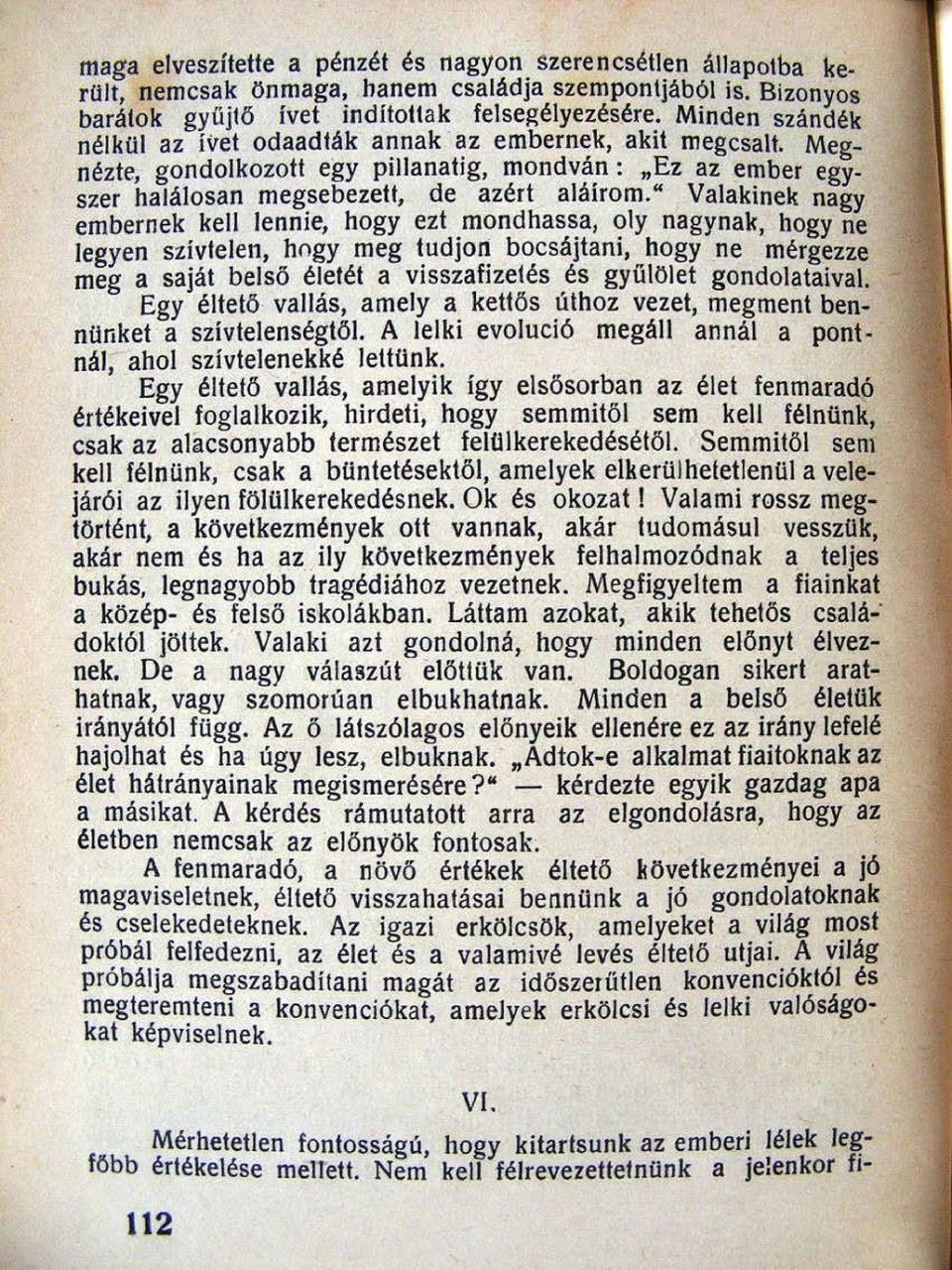 " Valakinek nagy embernek kell lennie, hogy ezt mondhassa, oly nagynak, hogy ne legyen sz~vlelen, hogy meg ~udjo~ bocsájtani, ~ hogy ne mérgezze meg a saját belső életét a visszafizetés és gyulölet