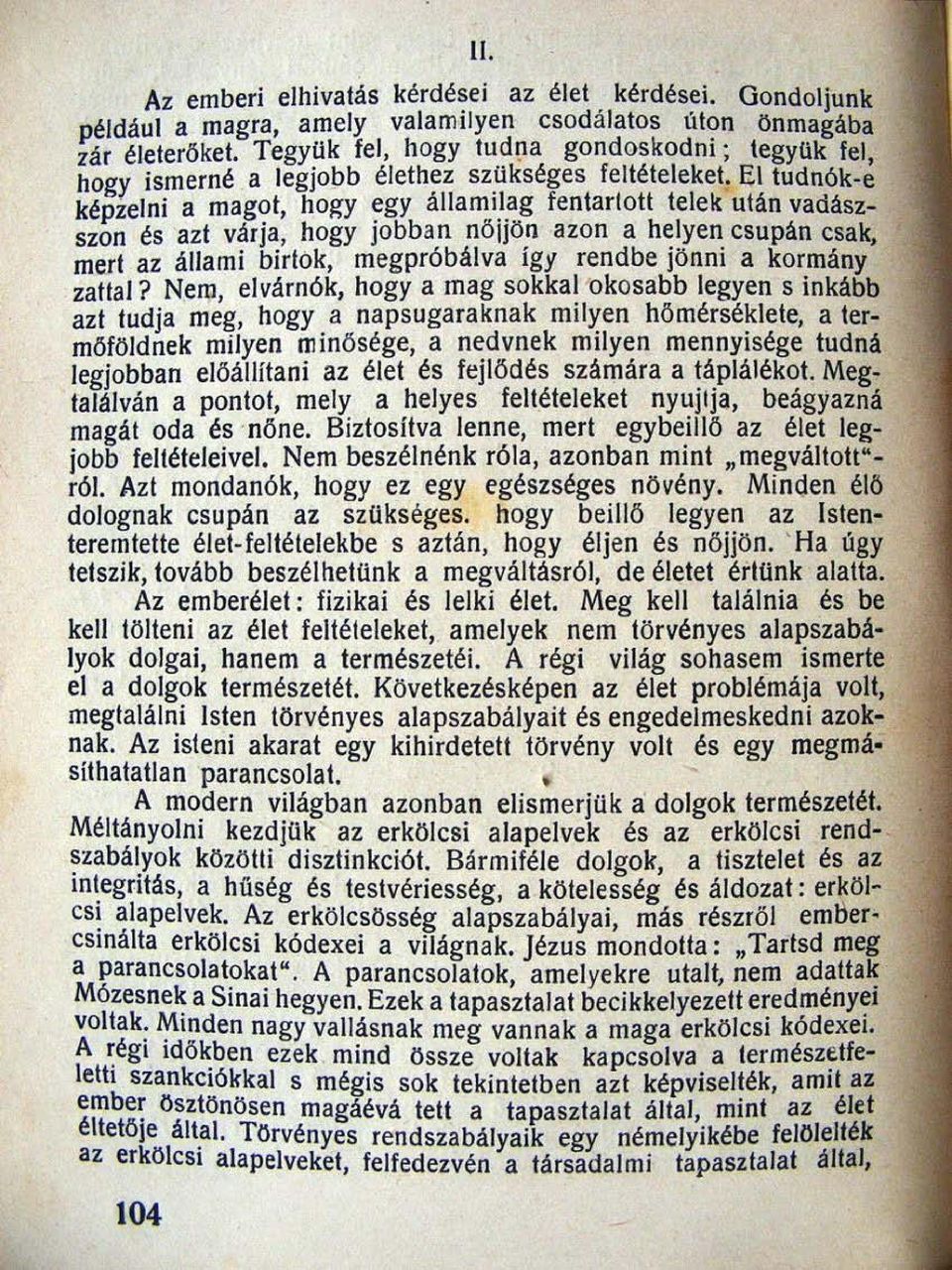 Et tudnók-e képzelni a magot, hogy egy állambag fentartott tetek után vadászszon és azt várja, hogy Jobban nöljön azon a helyen csupán csa14 mert az állami birtok, megpróbálva így rendbe jönni a