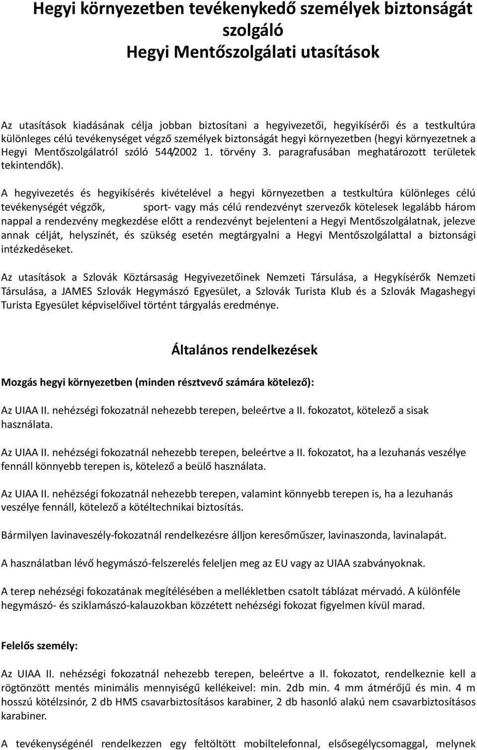 paragrafusában meghatározott területek tekintendők).