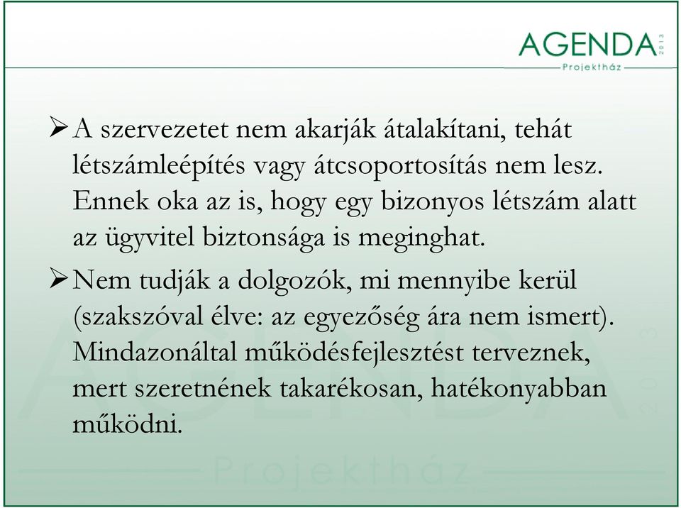 Nem tudják a dolgozók, mi mennyibe kerül (szakszóval élve: az egyezőség ára nem ismert).