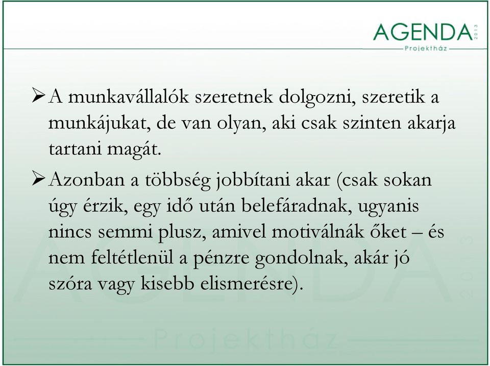 Azonban a többség jobbítani akar (csak sokan úgy érzik, egy idő után belefáradnak,