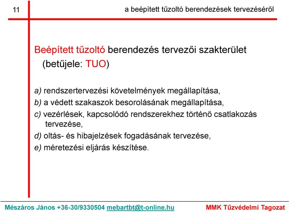 szakaszok besorolásának megállapítása, c) vezérlések, kapcsolódó rendszerekhez történő