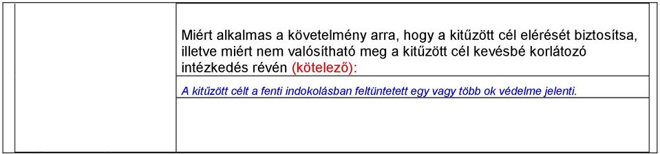 kevésbé korlátozó intézkedés révén (kötelező): A kitűzött célt