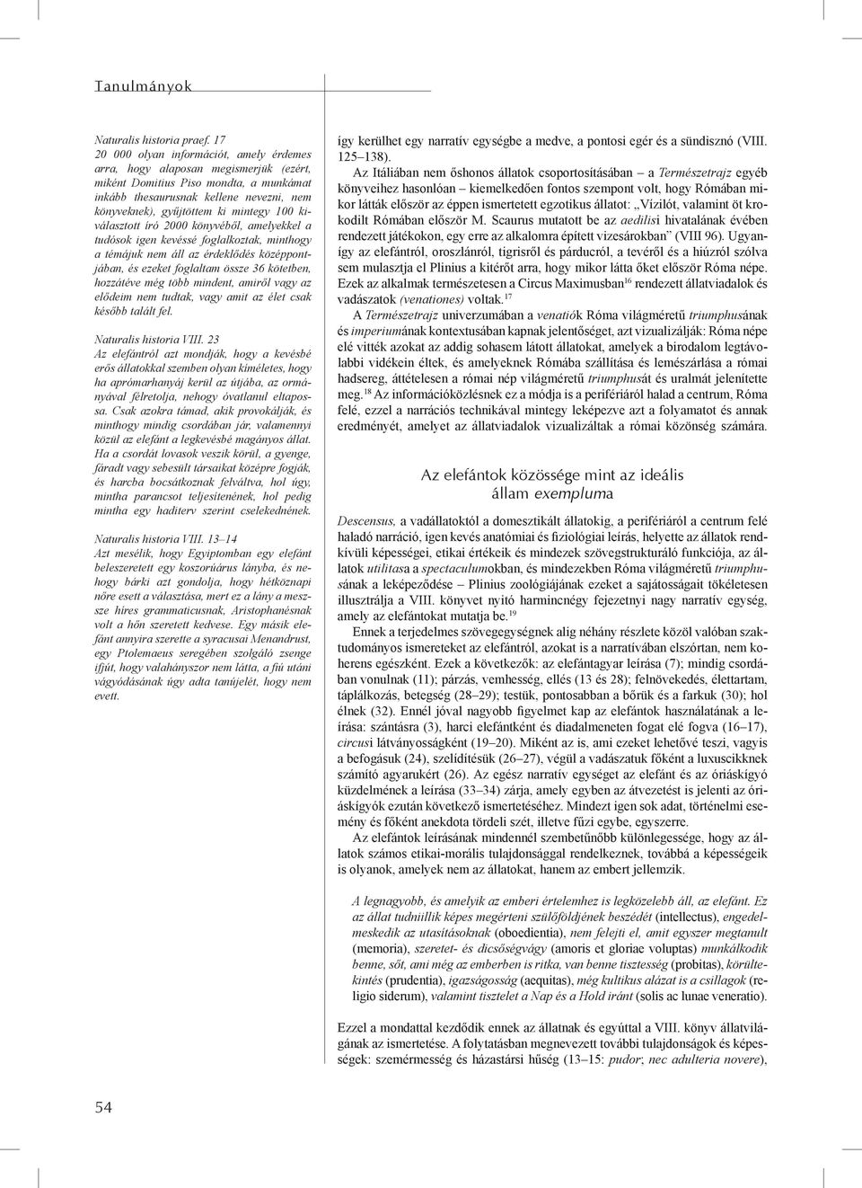 100 kiválasztott író 2000 könyvéből, amelyekkel a tudósok igen kevéssé foglalkoztak, minthogy a témájuk nem áll az érdeklődés középpontjában, és ezeket foglaltam össze 36 kötetben, hozzátéve még több