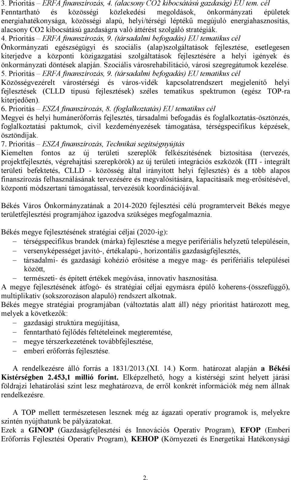 gazdaságra való áttérést szolgáló stratégiák. 4. Prioritás ERFA finanszírozás, 9.