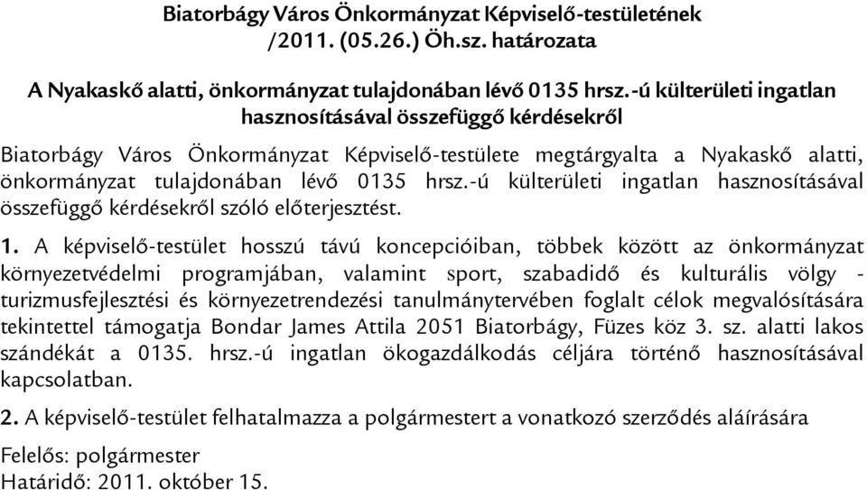 -ú külterületi ingatlan hasznosításával összefüggő kérdésekről szóló előterjesztést. 1.