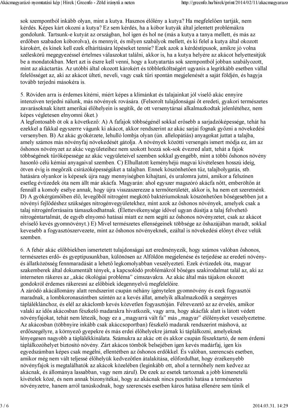 Tartsunk-e kutyát az országban, hol igen és hol ne (más a kutya a tanya mellett, és más az erdőben szabadon kóborolva), és mennyit, és milyen szabályok mellett, és ki felel a kutya által okozott