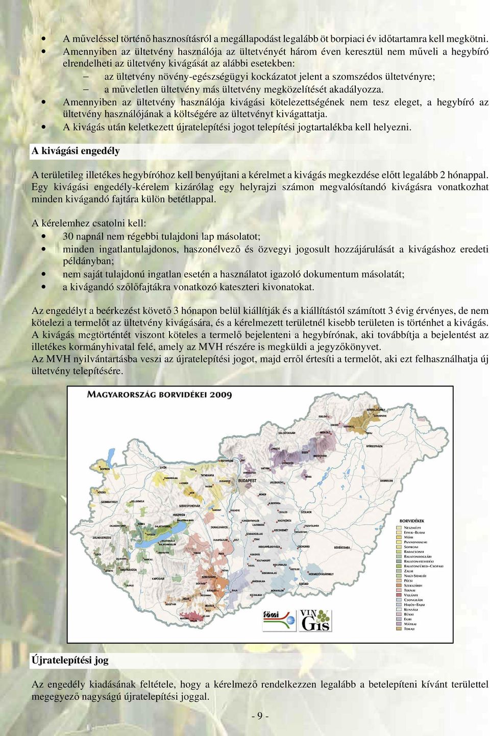 jelent a szomszédos ültetvényre; a műveletlen ültetvény más ültetvény megközelítését akadályozza.