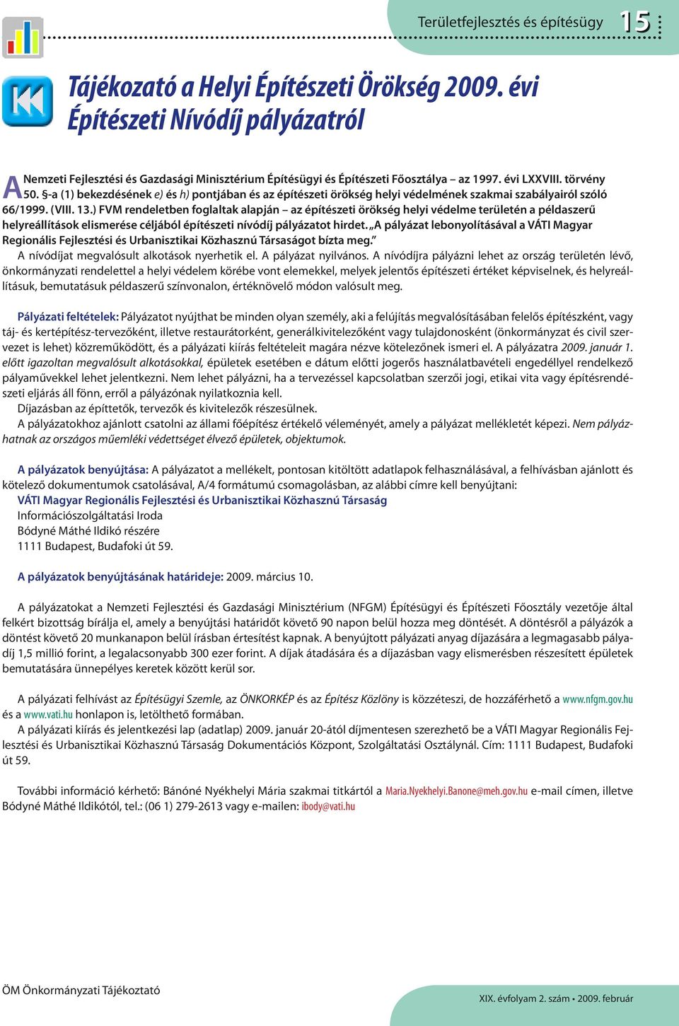 -a (1) bekezdésének e) és h) pontjában és az építészeti örökség helyi védelmének szakmai szabályairól szóló 66/1999. (VIII. 13.