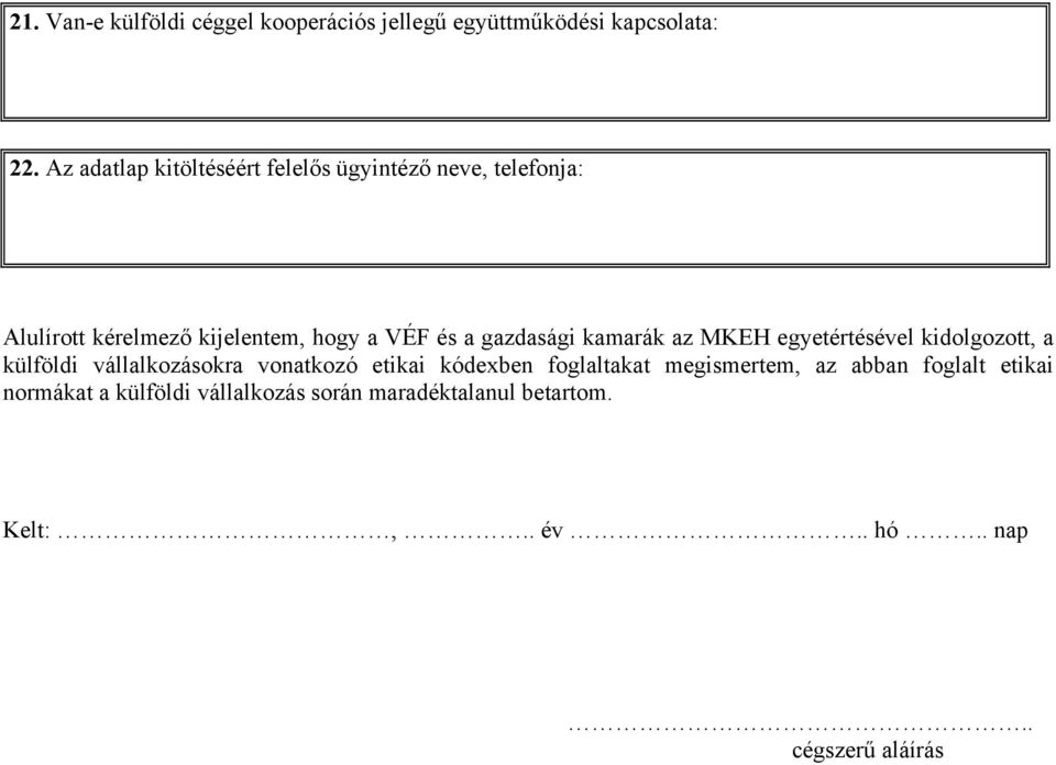 gazdasági kamarák az MKEH egyetértésével kidolgozott, a külföldi vállalkozásokra vonatkozó etikai kódexben