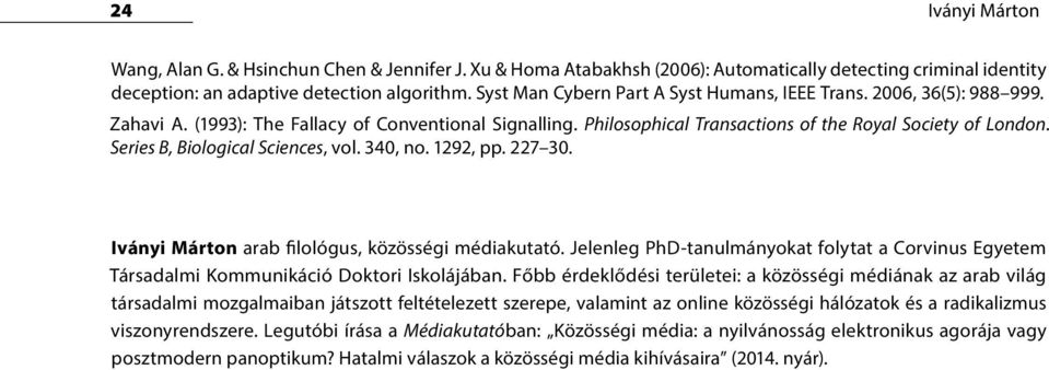 Series B, Biological Sciences, vol. 340, no. 1292, pp. 227 30. Iványi Márton arab filológus, közösségi médiakutató.