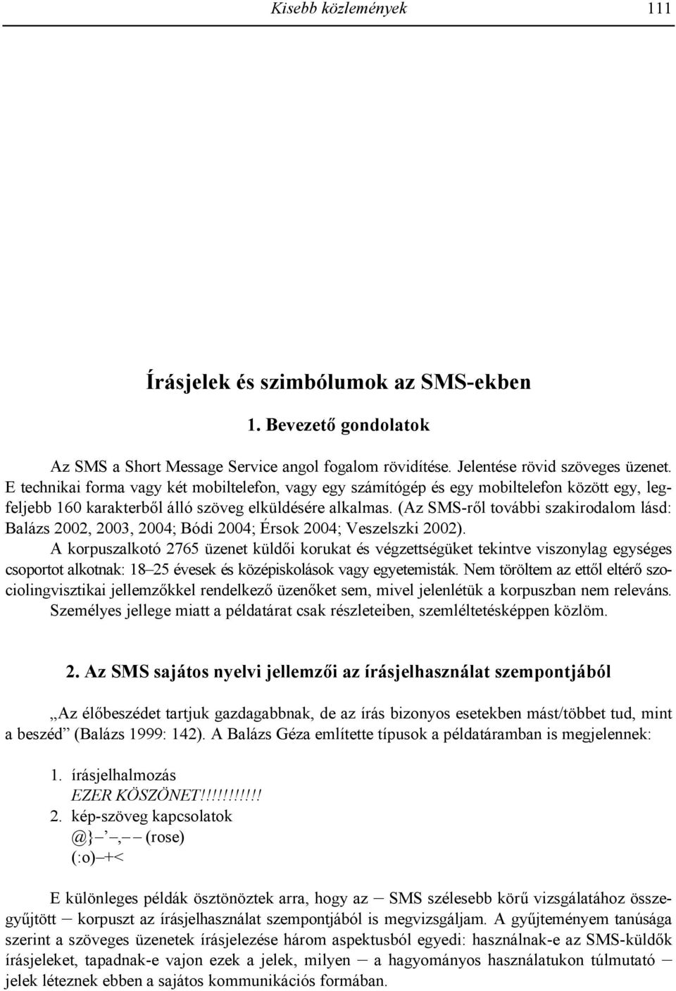 ): Tanulmányok a magyar egyházi nyelv története körébl. Debreceni Egyetem Magyar Nyelvtudományi Tanszéke, Debrecen. 35 53. M. Nagy Ilona 2003a.