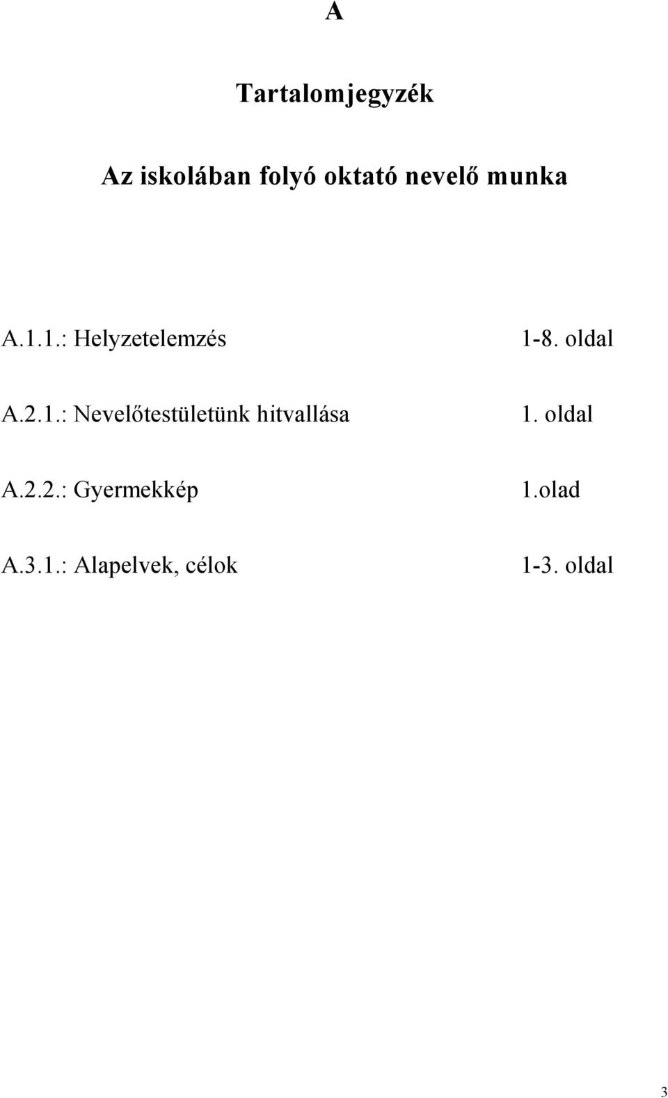 2.1.: Nevelıtestületünk hitvallása 1. oldal A.2.2.: Gyermekkép 1.