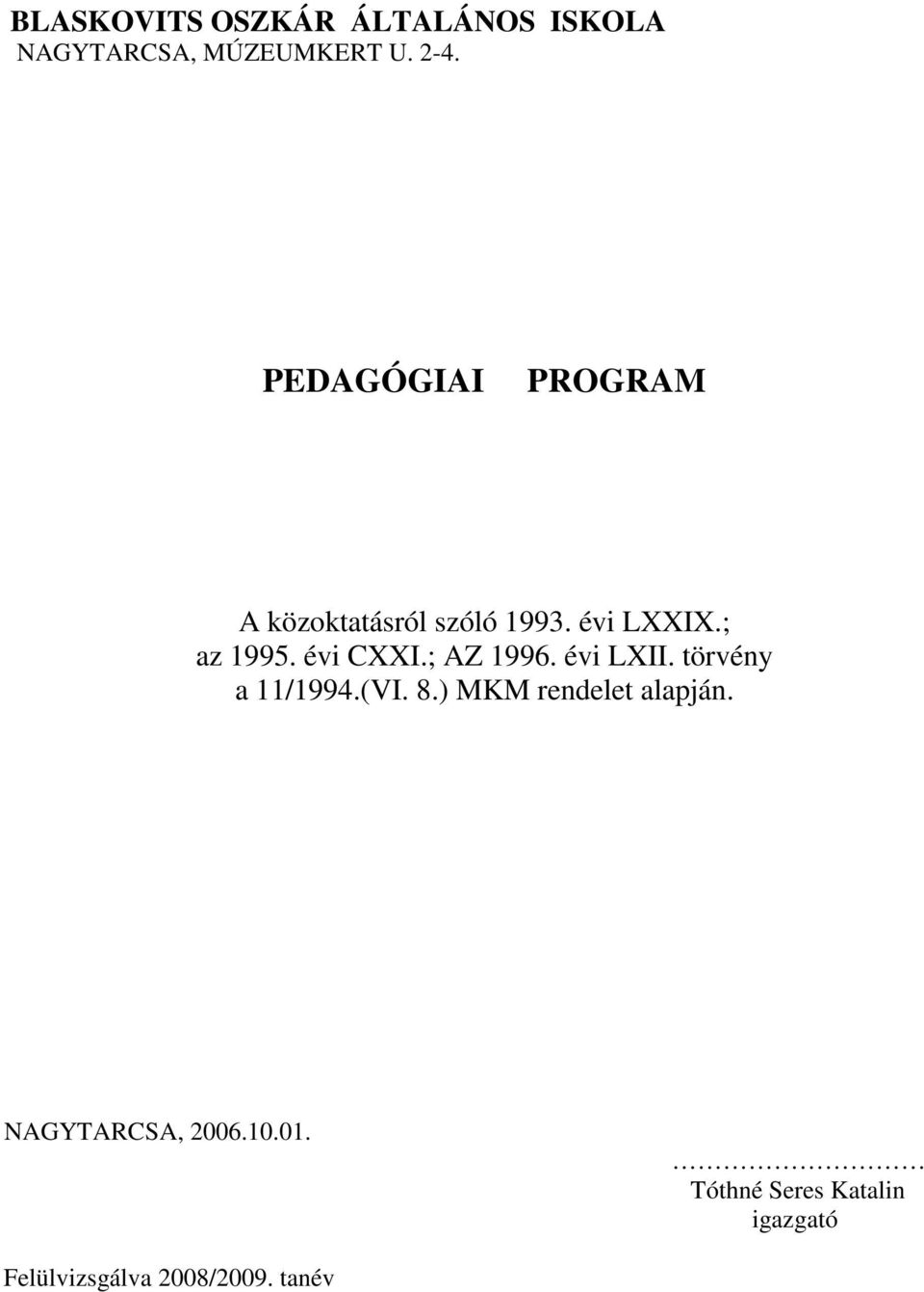 évi CXXI.; AZ 1996. évi LXII. törvény a 11/1994.(VI. 8.