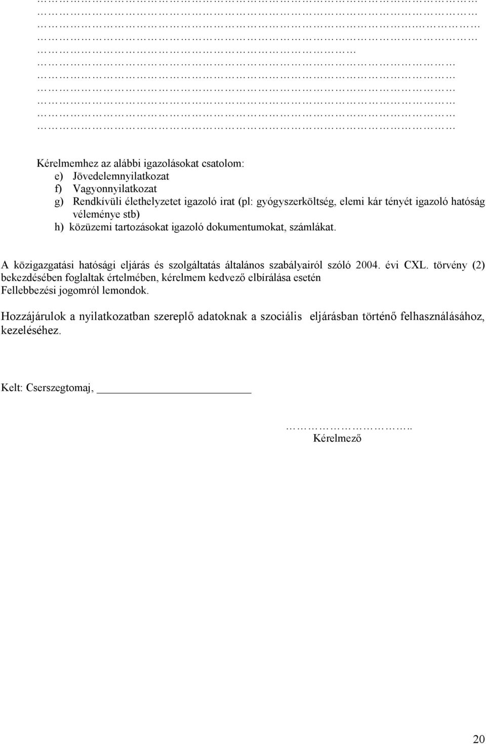 A közigazgatási hatósági eljárás és szolgáltatás általános szabályairól szóló 2004. évi CXL.