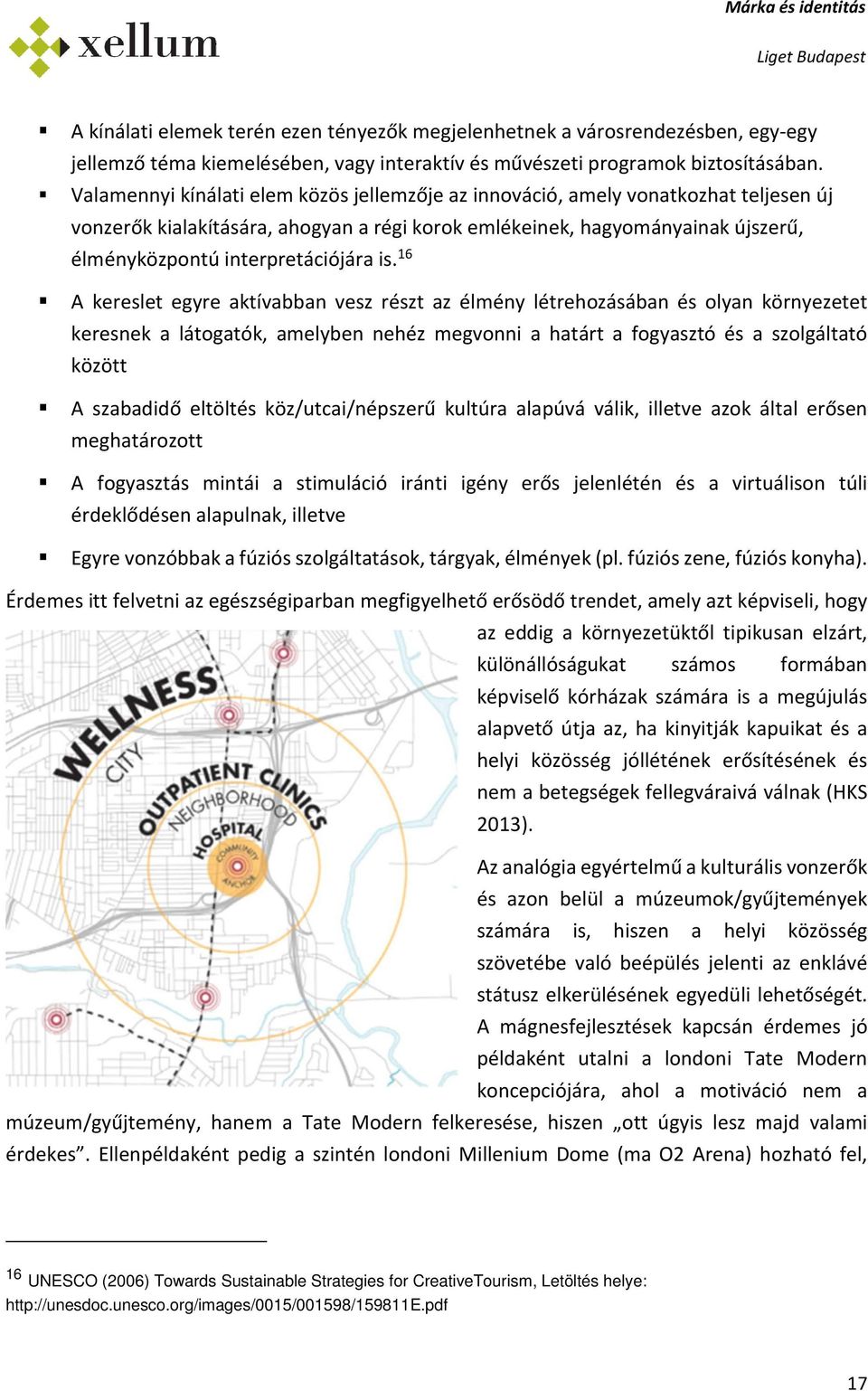 16 A kereslet egyre aktívabban vesz részt az élmény létrehzásában és lyan környezetet keresnek a látgatók, amelyben nehéz megvnni a határt a fgyasztó és a szlgáltató között A szabadidő eltöltés
