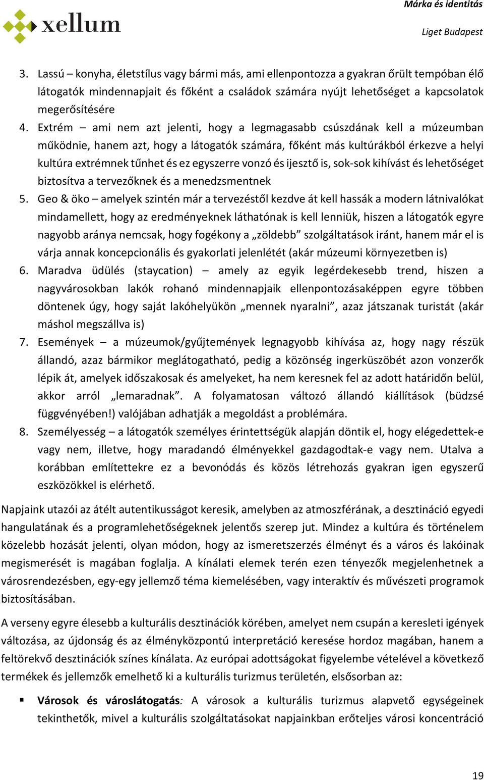 vnzó és ijesztő is, sk-sk kihívást és lehetőséget biztsítva a tervezőknek és a menedzsmentnek 5.