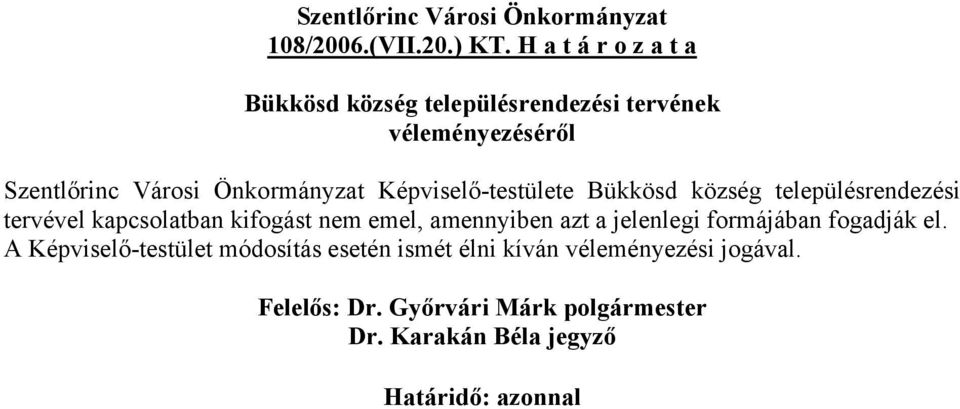 Városi Önkormányzat Képviselő-testülete Bükkösd község településrendezési tervével kapcsolatban