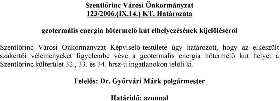 Szentlőrinc Városi Önkormányzat Képviselő-testülete úgy határozott, hogy az