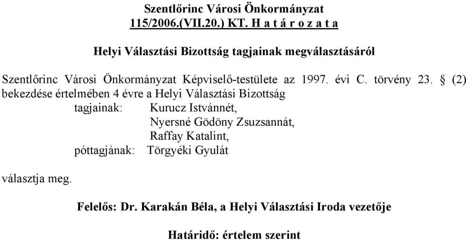 Képviselő-testülete az 1997. évi C. törvény 23.