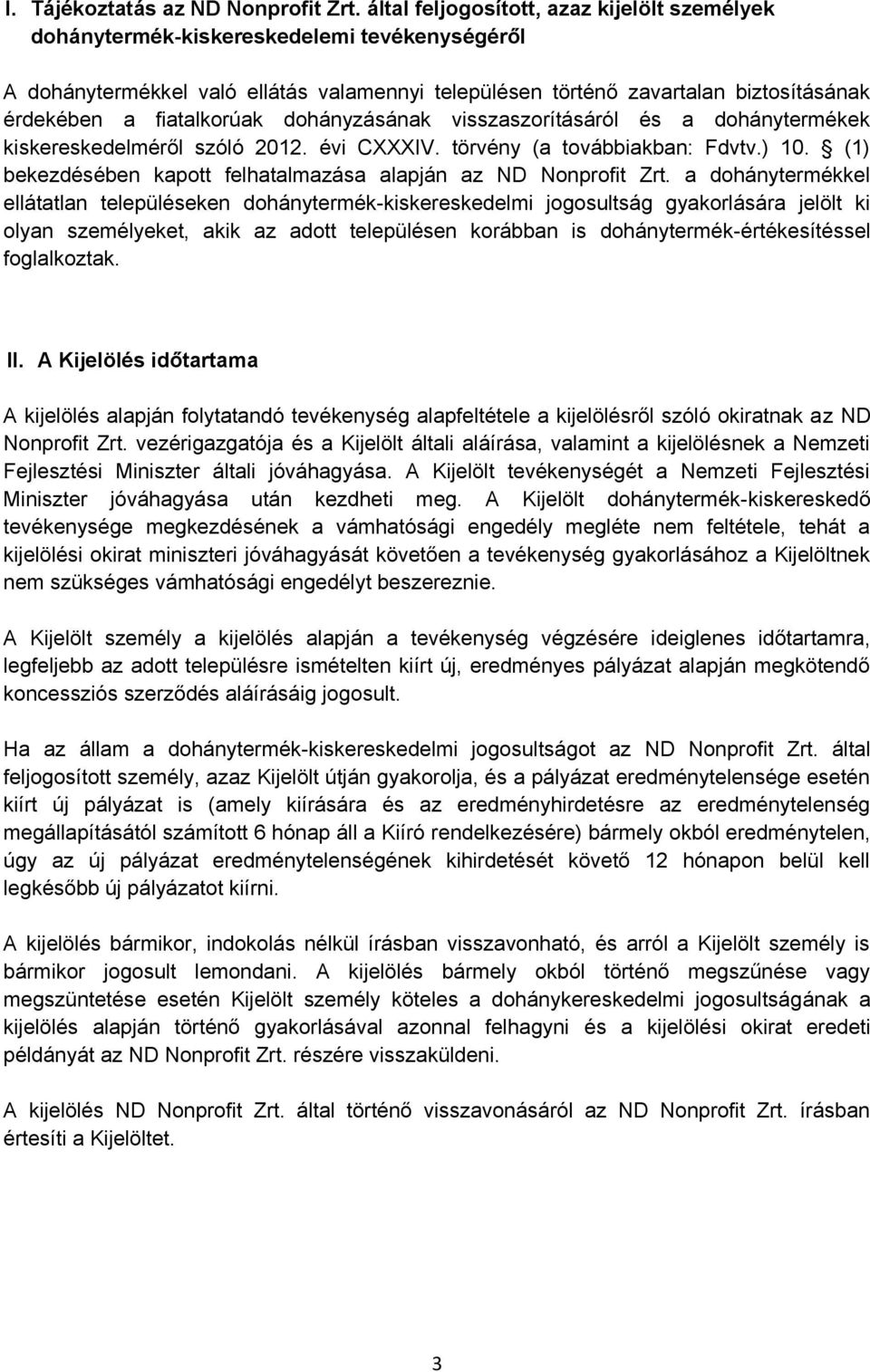 fiatalkorúak dohányzásának visszaszorításáról és a dohánytermékek kiskereskedelméről szóló 2012. évi CXXXIV. törvény (a továbbiakban: Fdvtv.) 10.