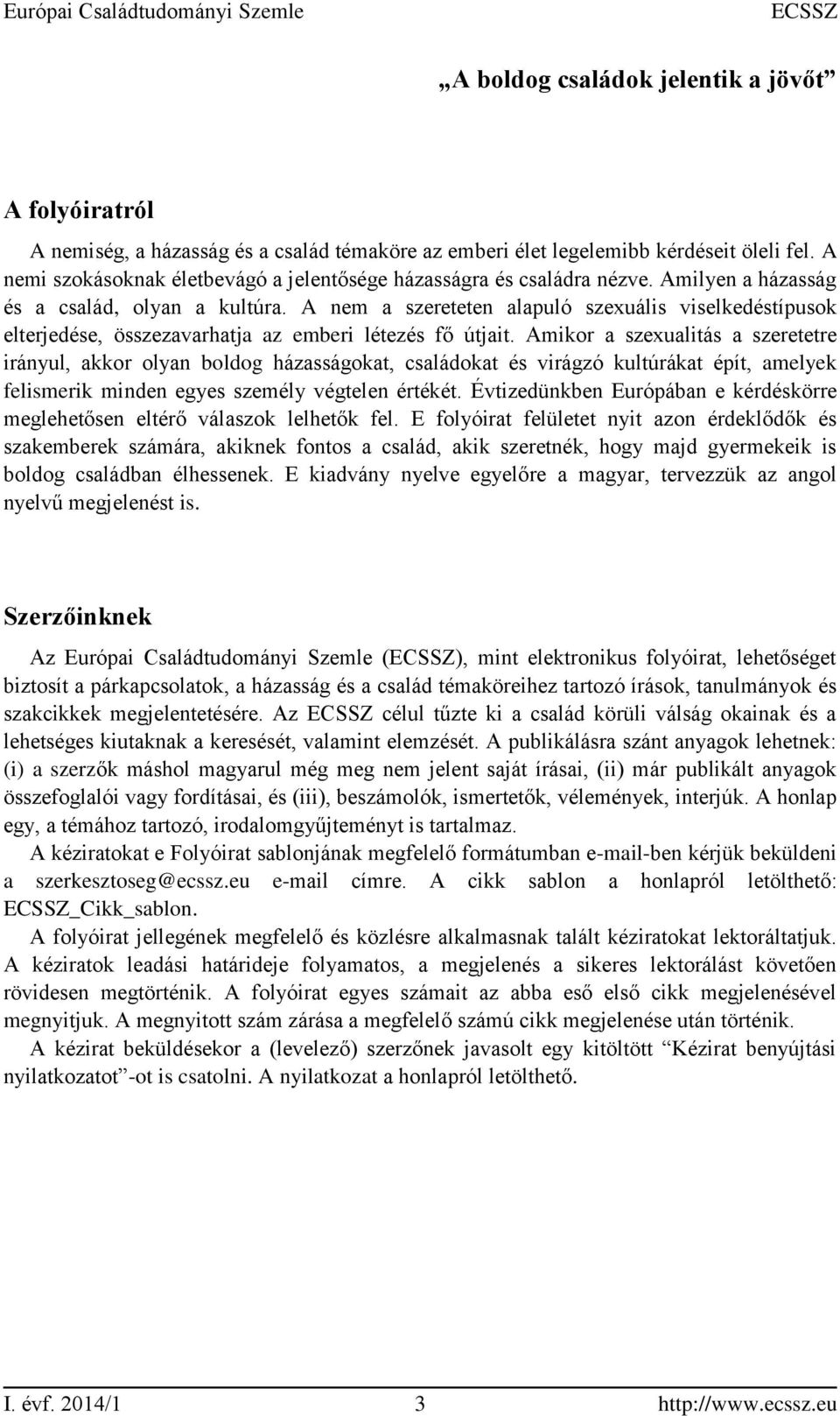 A nem a szereteten alapuló szexuális viselkedéstípusok elterjedése, összezavarhatja az emberi létezés fő útjait.