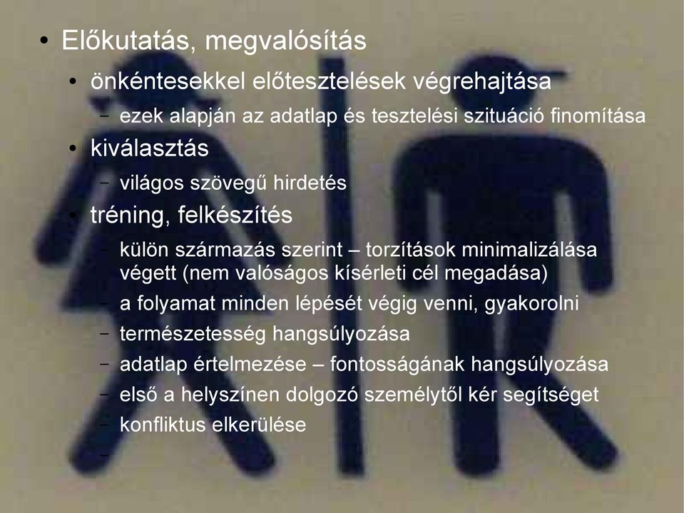 végett (nem valóságos kísérleti cél megadása) a folyamat minden lépését végig venni, gyakorolni természetesség