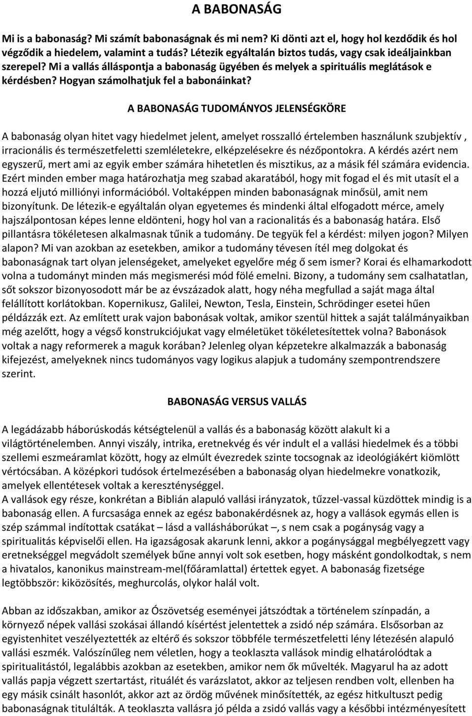 A BABONASÁG TUDOMÁNYOS JELENSÉGKÖRE A babonaság olyan hitet vagy hiedelmet jelent, amelyet rosszalló értelemben használunk szubjektív, irracionális és természetfeletti szemléletekre, elképzelésekre