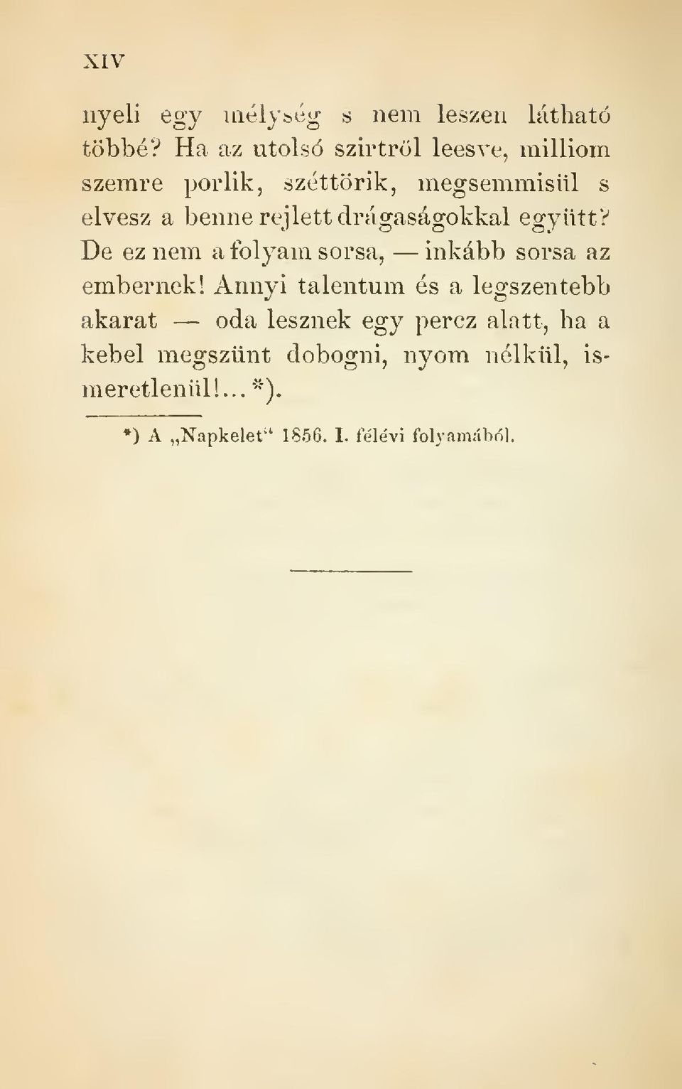 drágaságokkal egyiittr' De ez nem a folyam sorsa, inkább sorsa az embernek!