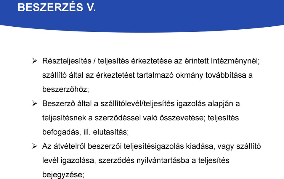 okmány továbbítása a beszerzőhöz; Beszerző által a szállítólevél/teljesítés igazolás alapján a teljesítésnek