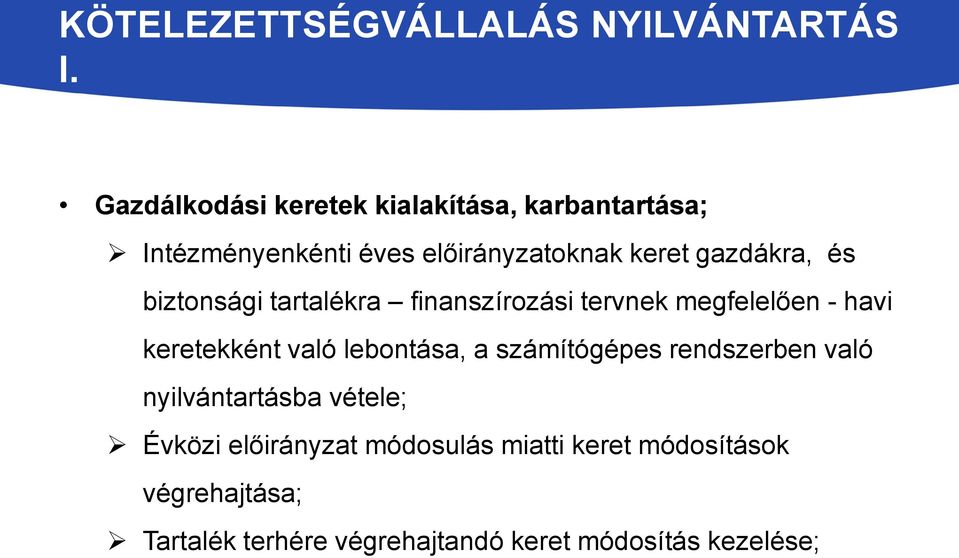 és biztonsági tartalékra finanszírozási tervnek megfelelően - havi keretekként való lebontása, a