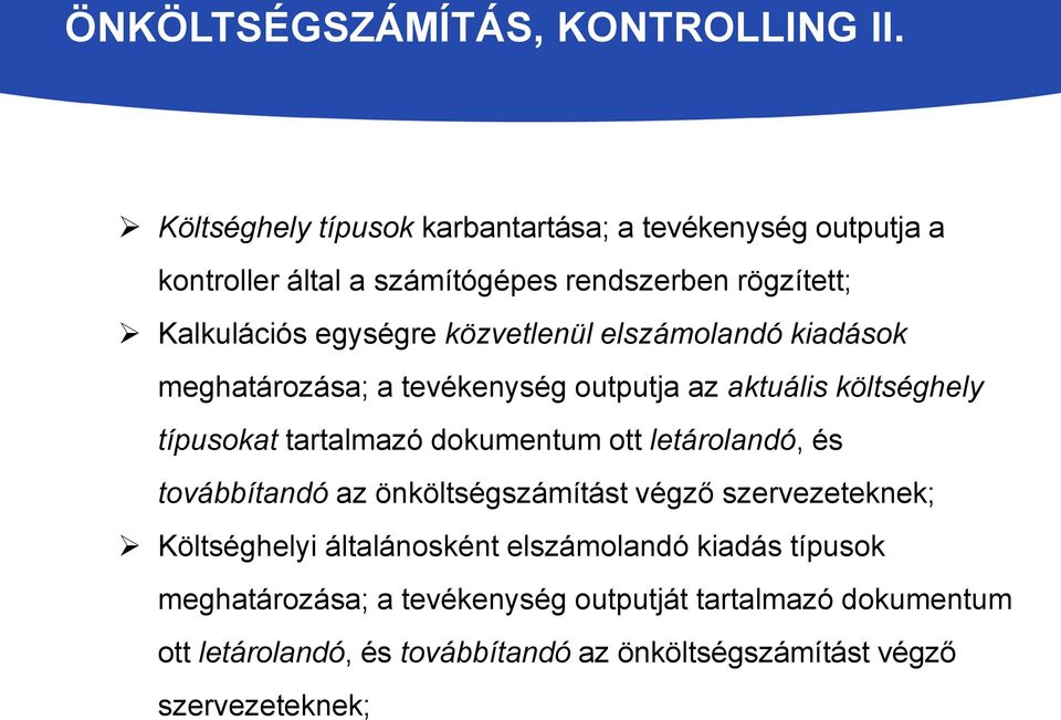 közvetlenül elszámolandó kiadások meghatározása; a tevékenység outputja az aktuális költséghely típusokat tartalmazó dokumentum ott