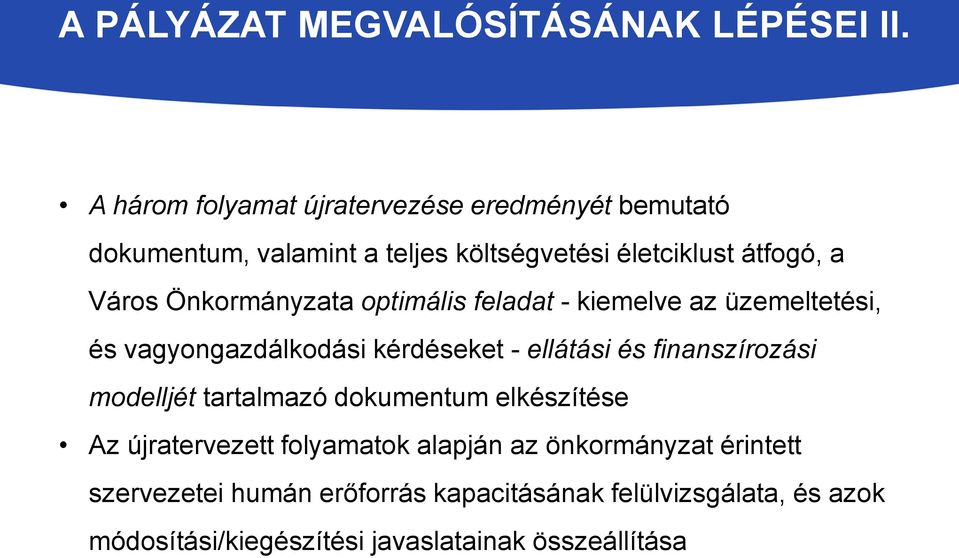 Önkormányzata optimális feladat - kiemelve az üzemeltetési, és vagyongazdálkodási kérdéseket - ellátási és finanszírozási