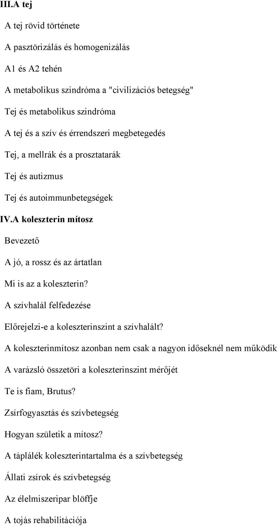 A szívhalál felfedezése Előrejelzi-e a koleszterinszint a szívhalált?