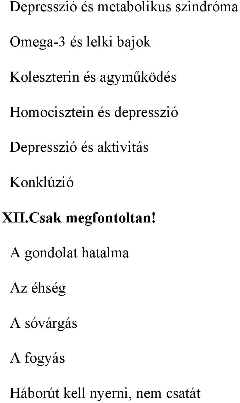 Depresszió és aktivitás Konklúzió XII.Csak megfontoltan!