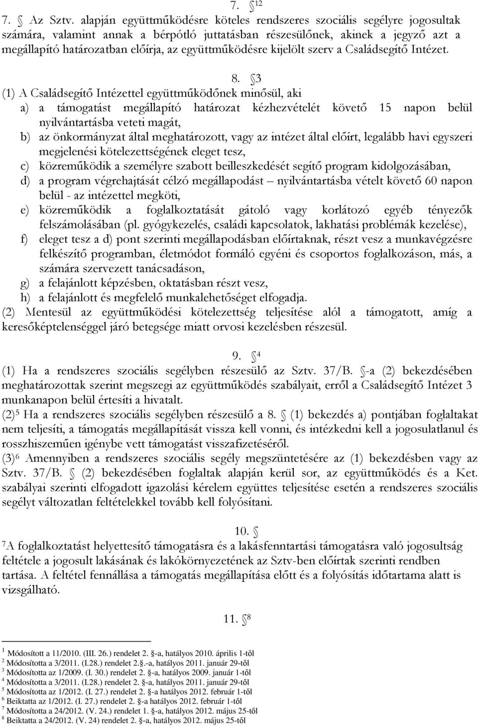 együttműködésre kijelölt szerv a Családsegítő Intézet. 8.