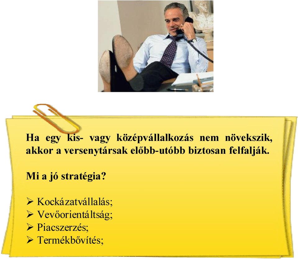 biztosan felfalják. Mi a jó stratégia?