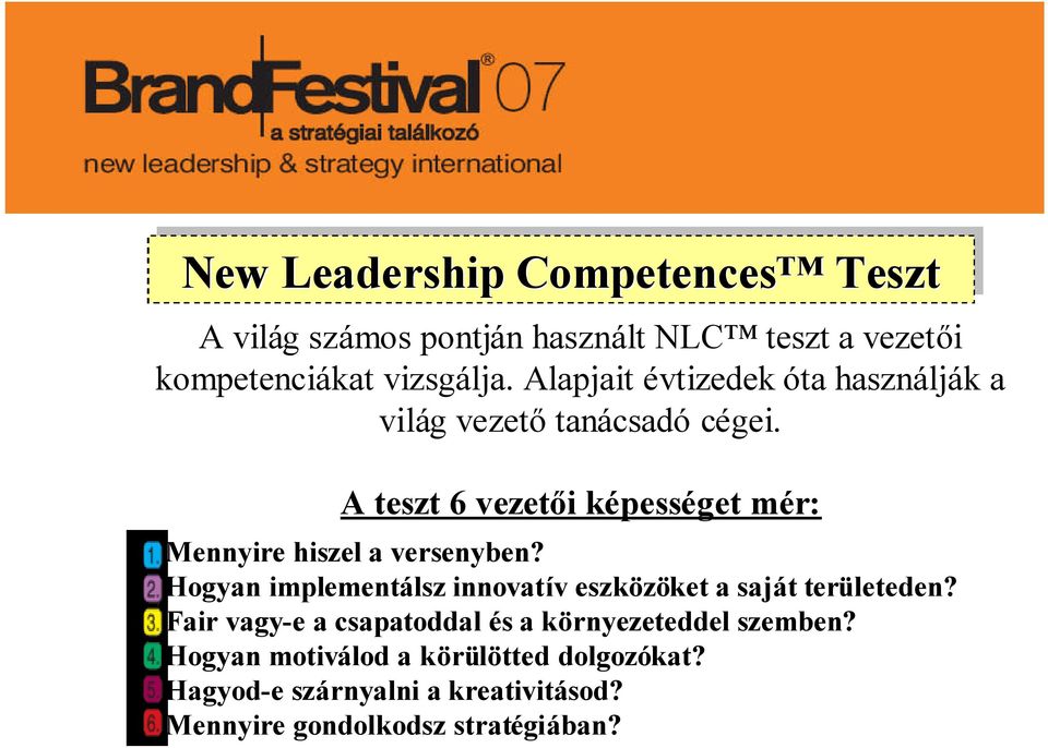A teszt 6 vezetői képességet mér: 1) Mennyire hiszel a versenyben?