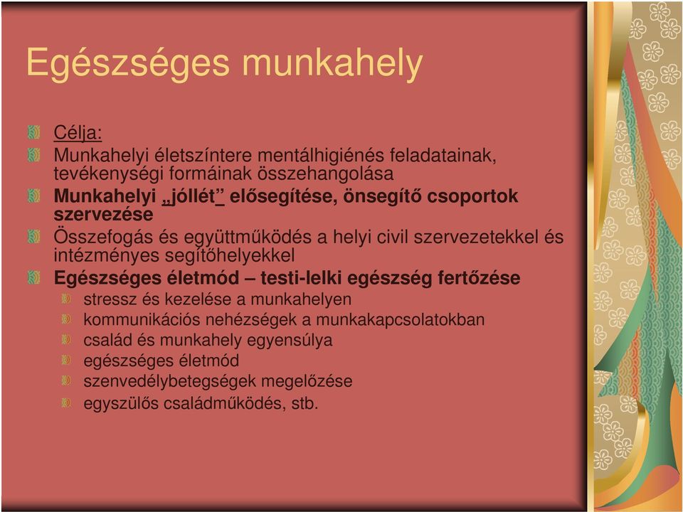 intézményes segítőhelyekkel Egészséges életmód testi-lelki egészség fertőzése stressz és kezelése a munkahelyen kommunikációs