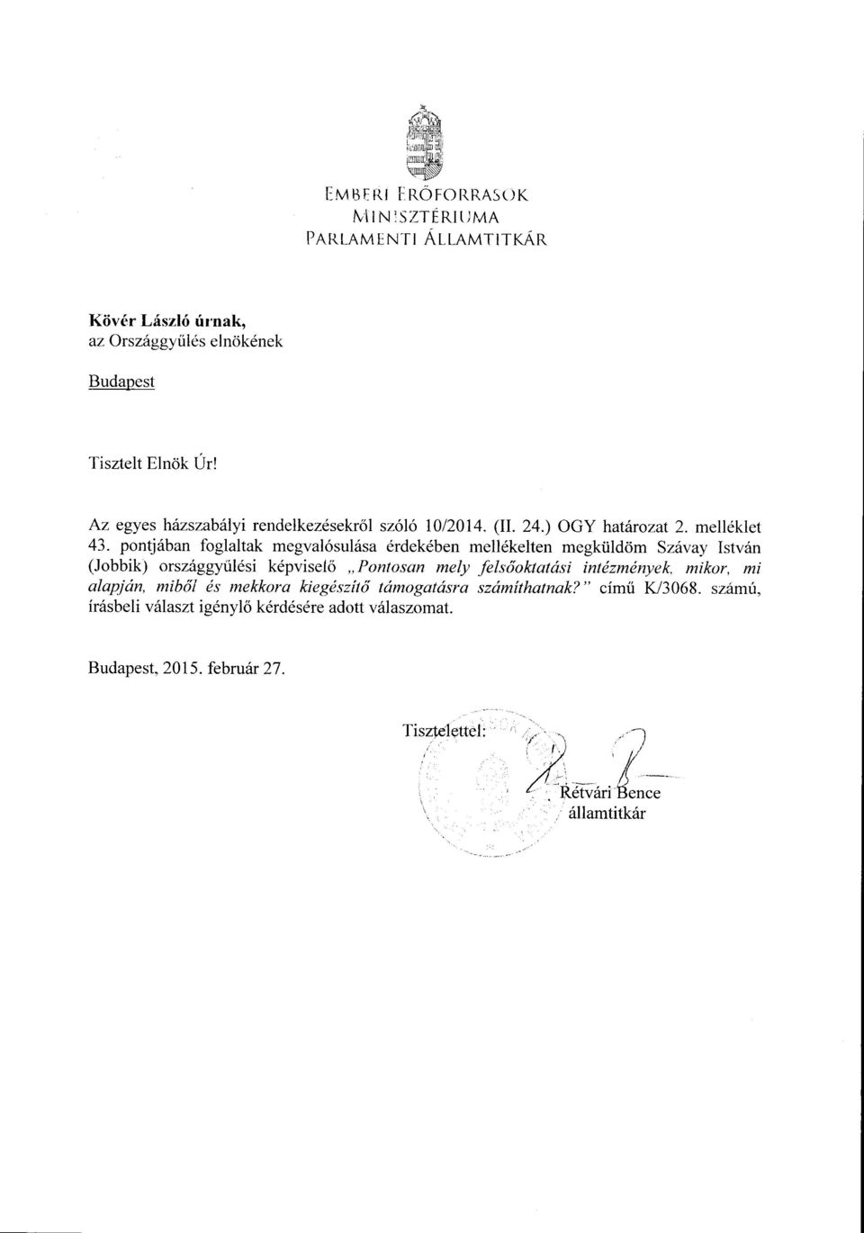 pontjában foglaltak megvalósulása érdekében mellékelten megküldöm Szávay Istvá n (Jobbik) országgyűlési képviselő Pontosan mely fels