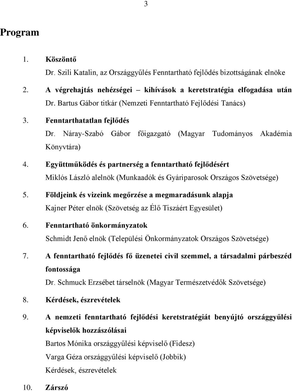 Együttműködés és partnerség a fenntartható fejlődésért Miklós László alelnök (Munkaadók és Gyáriparosok Országos Szövetsége) 5.