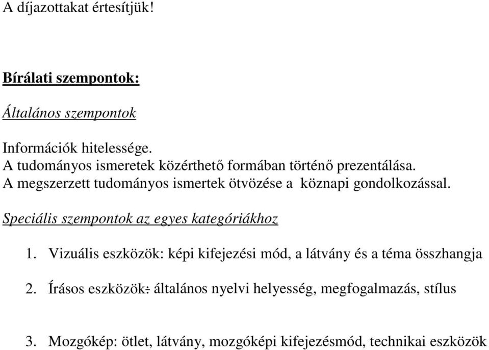 A megszerzett tudományos ismertek ötvözése a köznapi gondolkozással. Speciális szempontok az egyes kategóriákhoz 1.