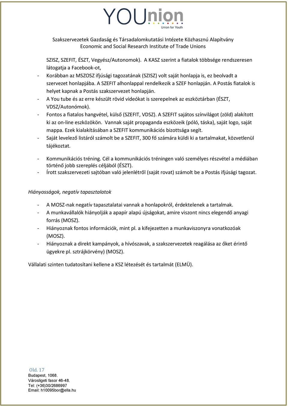 A SZEFIT alhonlappal rendelkezik a SZEF honlapján. A Postás fiatalok is helyet kapnak a Postás szakszervezet honlapján.