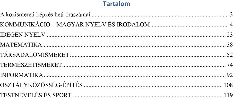 .. 23 MATEMATIKA... 38 TÁRSADALOMISMERET... 52 TERMÉSZETISMERET.