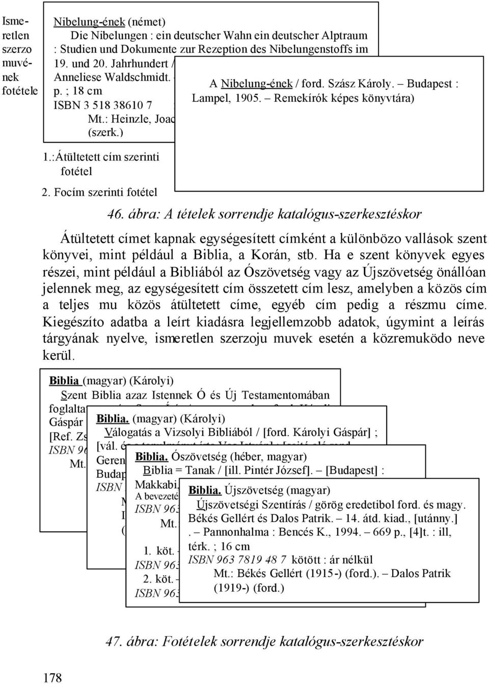 Remekírók képes könyvtára) ISBN 3 518 38610 7 fuzött : 752,-Ft Mt.: Heinzle, Joachim (szerk.). Waldschmidt, Anneliese (szerk.) 1.:Átültetett cím szerinti fotétel 2. Focím szerinti fotétel 46.