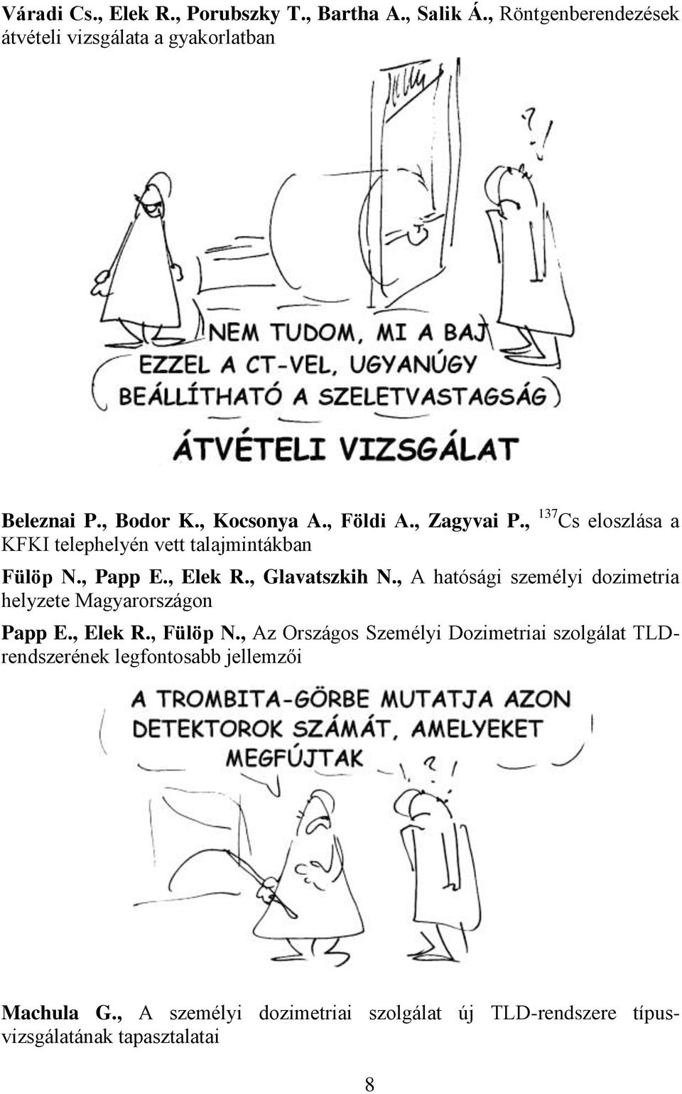, Glavatszkih N., A hatósági személyi dozimetria helyzete Magyarországon Papp E., Elek R., Fülöp N.